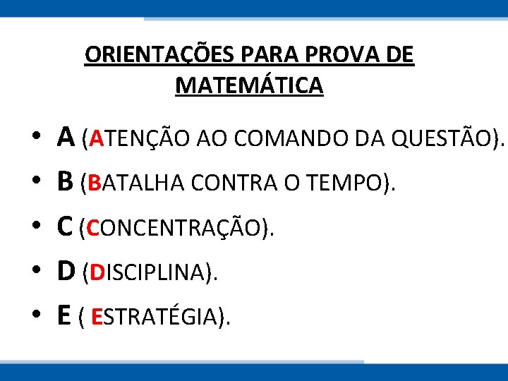 ORIENTAÇÕES PARA PROVA DE MATEMÁTICA • • • A (ATENÇÃO AO COMANDO DA QUESTÃO).