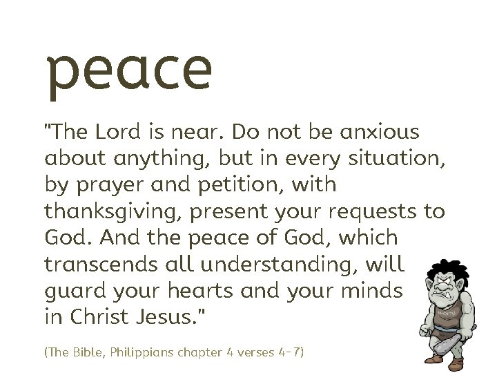 peace "The Lord is near. Do not be anxious about anything, but in every