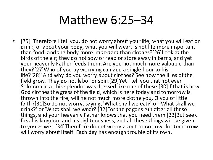 Matthew 6: 25– 34 • [25]"Therefore I tell you, do not worry about your