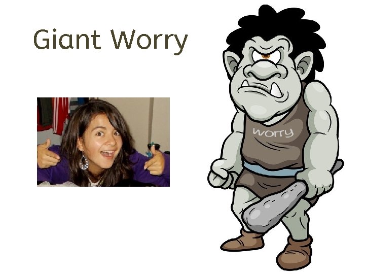 Giant Worry 