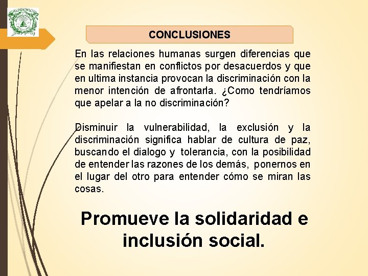 CONCLUSIONES En las relaciones humanas surgen diferencias que se manifiestan en conflictos por desacuerdos