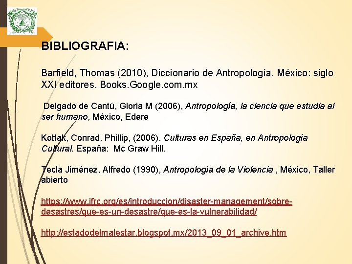 BIBLIOGRAFIA: Barfield, Thomas (2010), Diccionario de Antropología. México: siglo XXI editores. Books. Google. com.