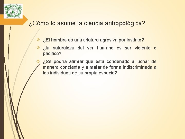 ¿Cómo lo asume la ciencia antropológica? ¿El hombre es una criatura agresiva por instinto?