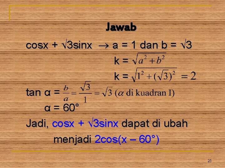 Jawab cosx + √ 3 sinx a = 1 dan b = √ 3