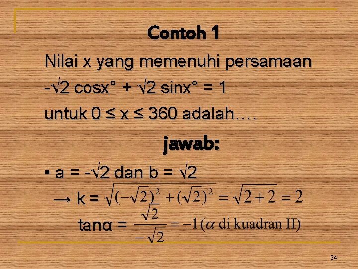 Contoh 1 Nilai x yang memenuhi persamaan -√ 2 cosx° + √ 2 sinx°