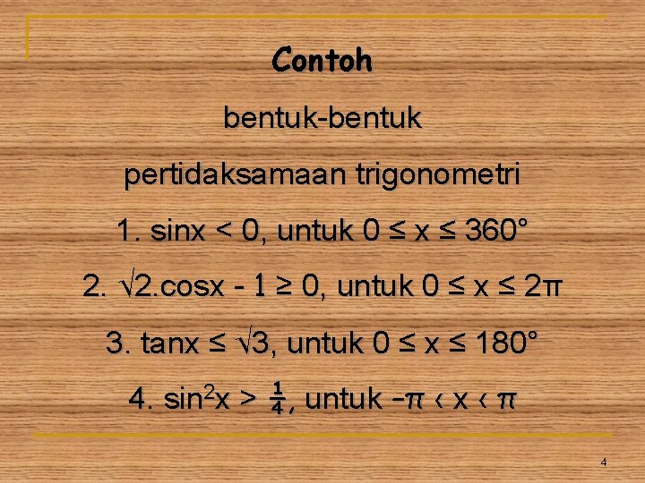 Contoh bentuk-bentuk pertidaksamaan trigonometri 1. sinx < 0, untuk 0 ≤ x ≤ 360° Contoh bentuk-bentuk pertidaksamaan trigonometri 1. sinx < 0, untuk 0 ≤ x ≤ 360°