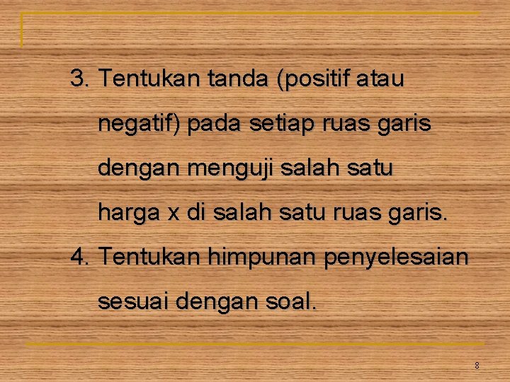 3. Tentukan tanda (positif atau negatif) pada setiap ruas garis dengan menguji salah satu 3. Tentukan tanda (positif atau negatif) pada setiap ruas garis dengan menguji salah satu