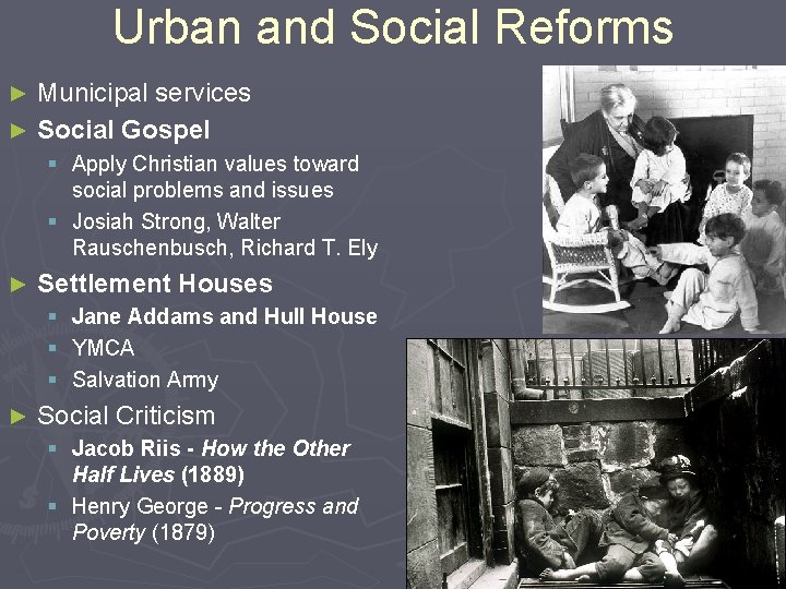 Urban and Social Reforms Municipal services ► Social Gospel ► § Apply Christian values
