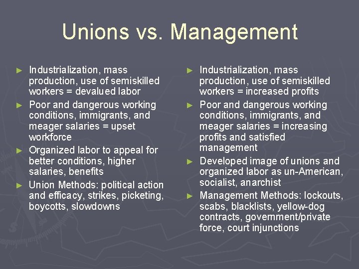 Unions vs. Management Industrialization, mass production, use of semiskilled workers = devalued labor ►