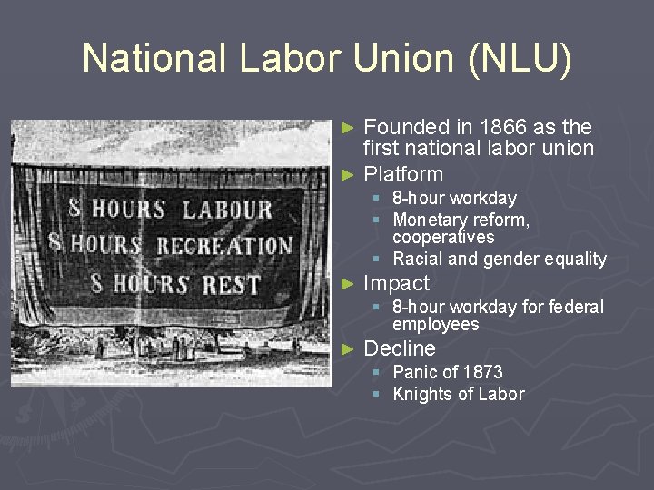National Labor Union (NLU) Founded in 1866 as the first national labor union ►