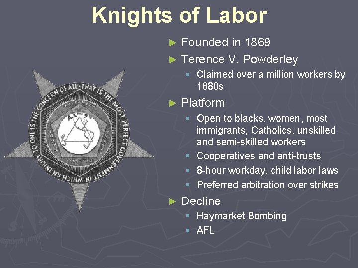 Knights of Labor Founded in 1869 ► Terence V. Powderley ► § Claimed over