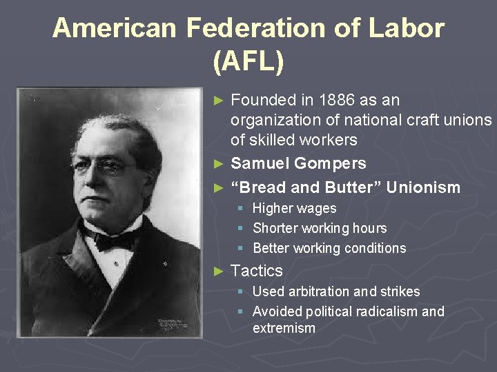 American Federation of Labor (AFL) Founded in 1886 as an organization of national craft