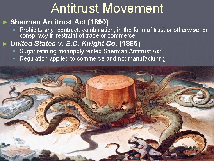 Antitrust Movement ► Sherman Antitrust Act (1890) § Prohibits any “contract, combination, in the