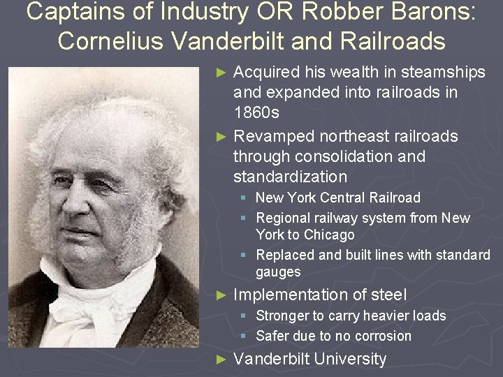 Captains of Industry OR Robber Barons: Cornelius Vanderbilt and Railroads Acquired his wealth in