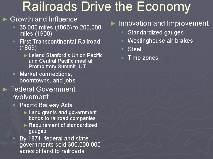 Railroads Drive the Economy ► Growth and Influence § 35, 000 miles (1865) to