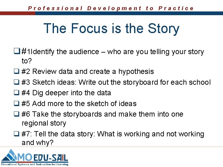 Professional Development to Practice The Focus is the Story q #1 Identify the audience Professional Development to Practice The Focus is the Story q #1 Identify the audience