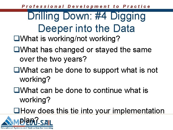 Professional Development to Practice Drilling Down: #4 Digging Deeper into the Data q. What Professional Development to Practice Drilling Down: #4 Digging Deeper into the Data q. What
