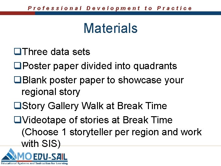 Professional Development to Practice Materials q. Three data sets q. Poster paper divided into Professional Development to Practice Materials q. Three data sets q. Poster paper divided into
