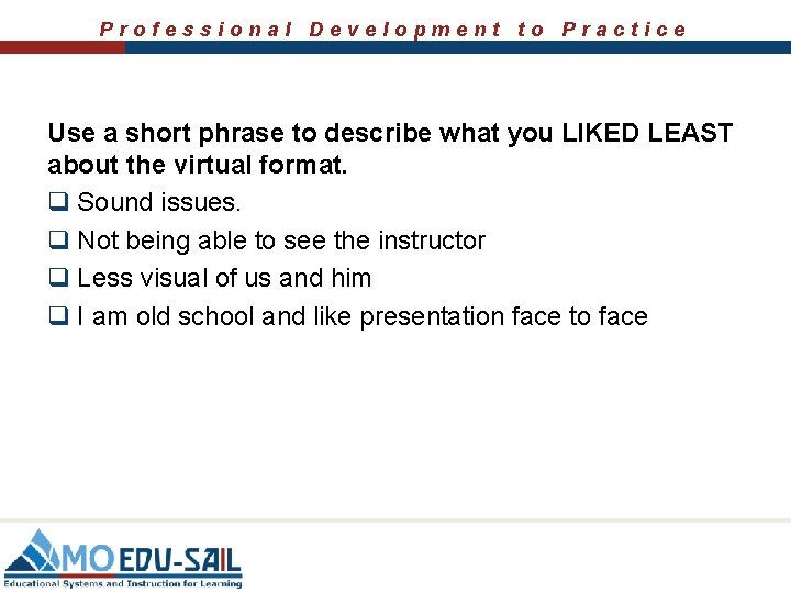 Professional Development to Practice Use a short phrase to describe what you LIKED LEAST Professional Development to Practice Use a short phrase to describe what you LIKED LEAST