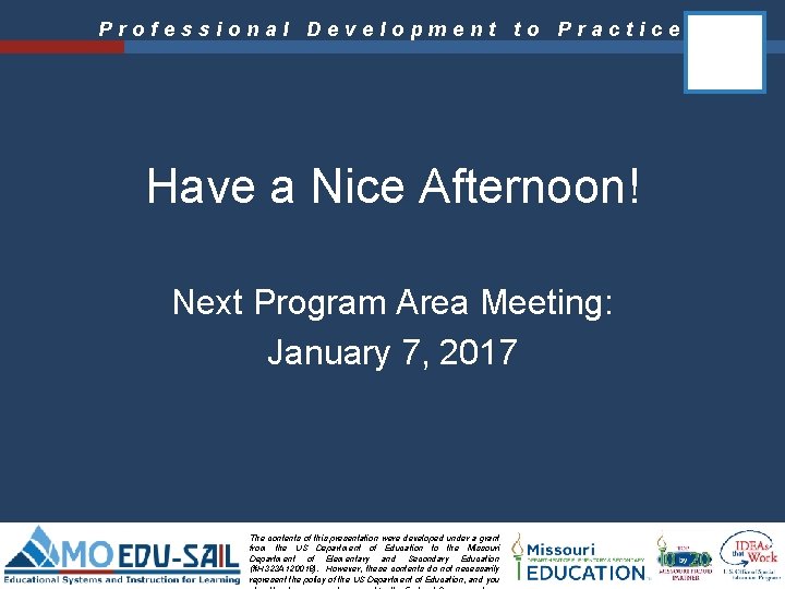 Professional Development to Practice Have a Nice Afternoon! Next Program Area Meeting: January 7, Professional Development to Practice Have a Nice Afternoon! Next Program Area Meeting: January 7,