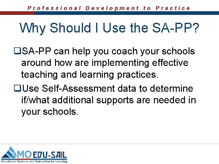 Professional Development to Practice Why Should I Use the SA-PP? q. SA-PP can help Professional Development to Practice Why Should I Use the SA-PP? q. SA-PP can help