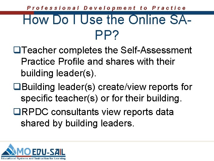 Professional Development to Practice How Do I Use the Online SAPP? q. Teacher completes Professional Development to Practice How Do I Use the Online SAPP? q. Teacher completes