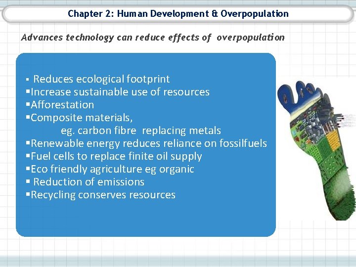 Chapter 2: Human Development & Overpopulation Advances technology can reduce effects of overpopulation Reduces