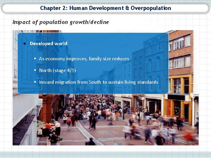 Chapter 2: Human Development & Overpopulation Impact of population growth/decline ● Developed world §