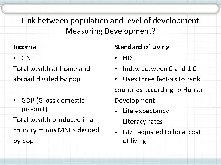 Link between population and level of development Measuring Development? Income Standard of Living •