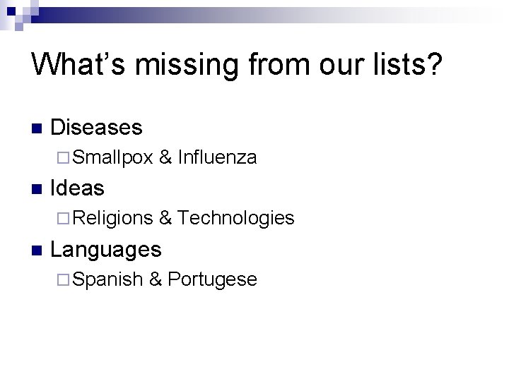 What’s missing from our lists? n Diseases ¨ Smallpox n Ideas ¨ Religions n