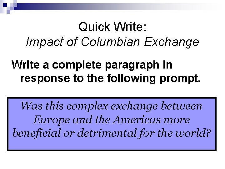 Quick Write: Impact of Columbian Exchange Write a complete paragraph in response to the