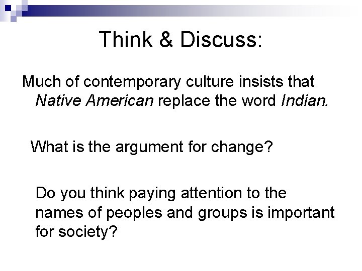 Think & Discuss: Much of contemporary culture insists that Native American replace the word