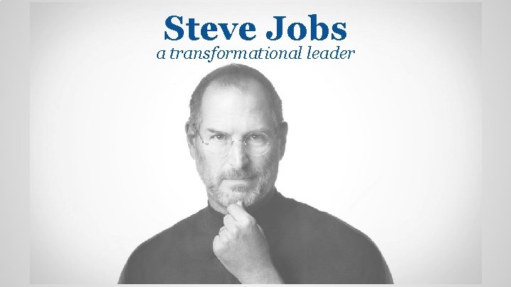 Steve Jobs a transformational leader 