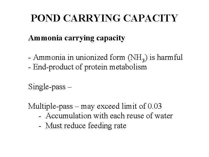 POND CARRYING CAPACITY Ammonia carrying capacity - Ammonia in unionized form (NH 3) is