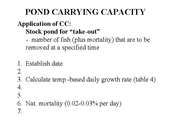 POND CARRYING CAPACITY Application of CC: Stock pond for “take-out” - number of fish