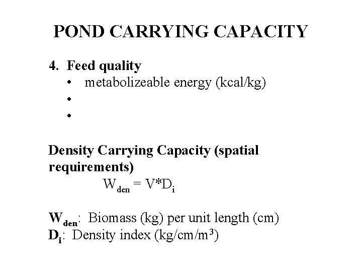 POND CARRYING CAPACITY 4. Feed quality • metabolizeable energy (kcal/kg) • • Density Carrying