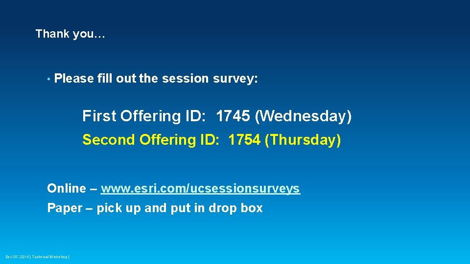 Thank you… • Please fill out the session survey: First Offering ID: 1745 (Wednesday)