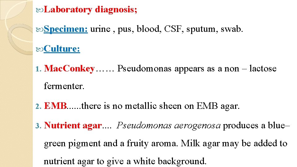  Laboratory Specimen: diagnosis; urine , pus, blood, CSF, sputum, swab. Culture: 1. Mac.