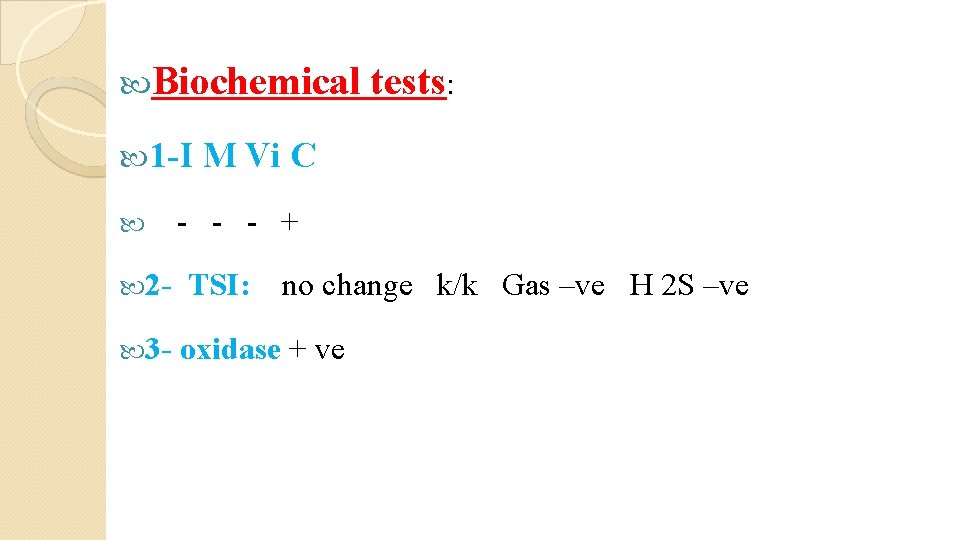  Biochemical 1 I 2 3 tests: M Vi C - - - +