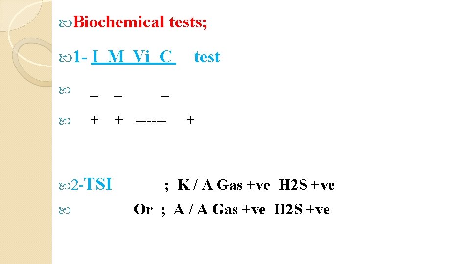  Biochemical tests; 1 I M Vi C _ + + 2 -TSI _