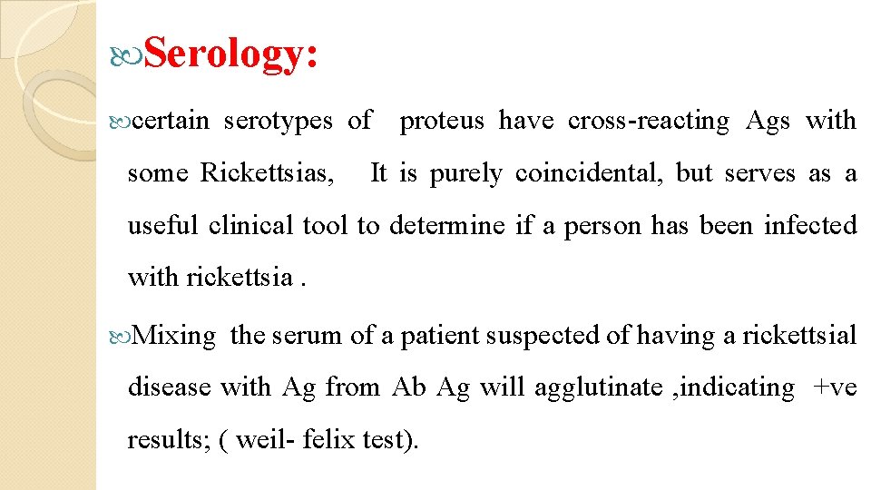  Serology: certain serotypes of proteus have cross-reacting Ags with some Rickettsias, It is