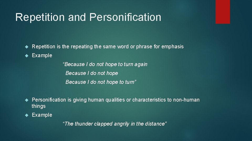 Repetition and Personification Repetition is the repeating the same word or phrase for emphasis