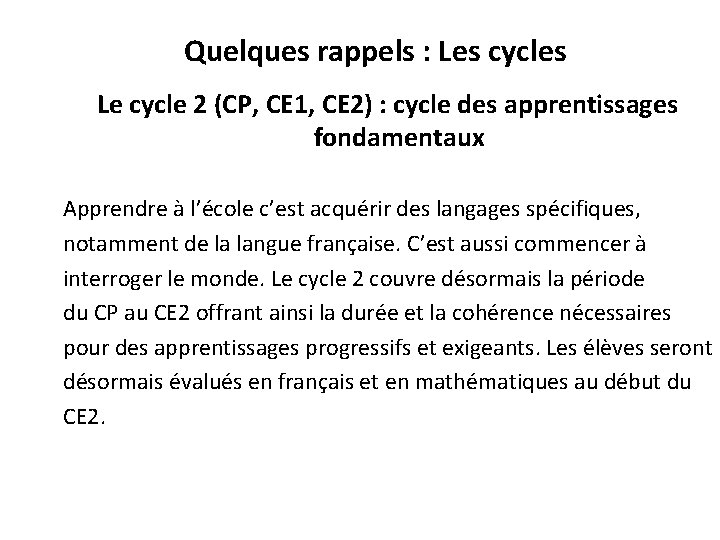 Quelques rappels : Les cycles Le cycle 2 (CP, CE 1, CE 2) :