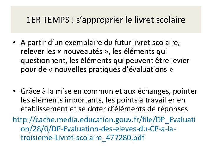 1 ER TEMPS : s’approprier le livret scolaire • A partir d’un exemplaire du