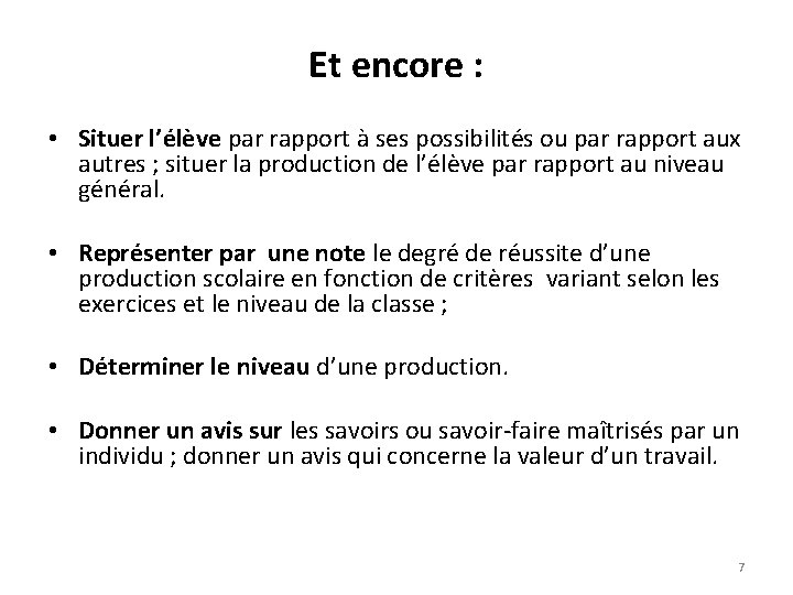 Et encore : • Situer l’élève par rapport à ses possibilités ou par rapport