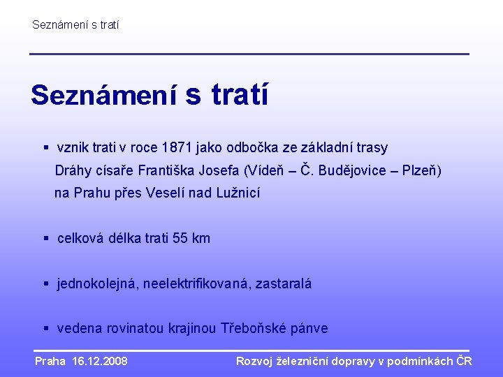 Seznámení s tratí § vznik trati v roce 1871 jako odbočka ze základní trasy