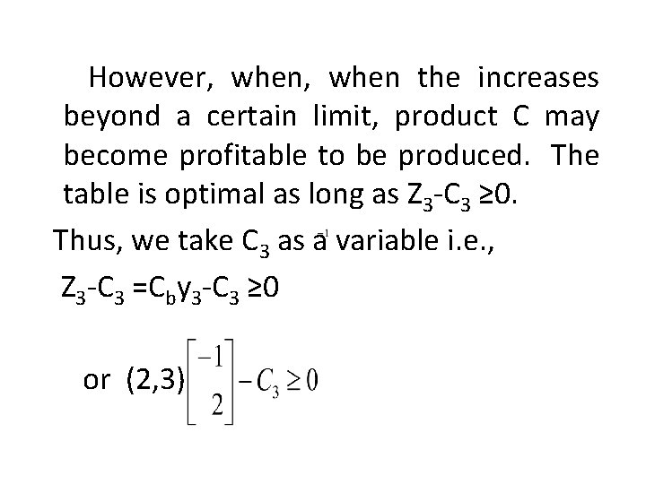 However, when the increases beyond a certain limit, product C may become profitable to