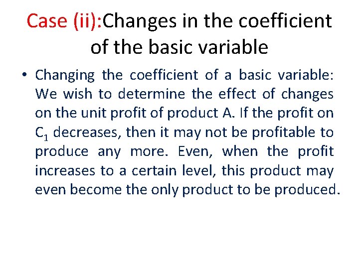 Case (ii): Changes in the coefficient of the basic variable • Changing the coefficient