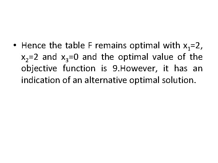  • Hence the table F remains optimal with x 1=2, x 2=2 and
