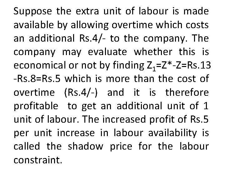 Suppose the extra unit of labour is made available by allowing overtime which costs